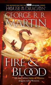 Fire & Blood: 300 Years Before A Game of Thrones